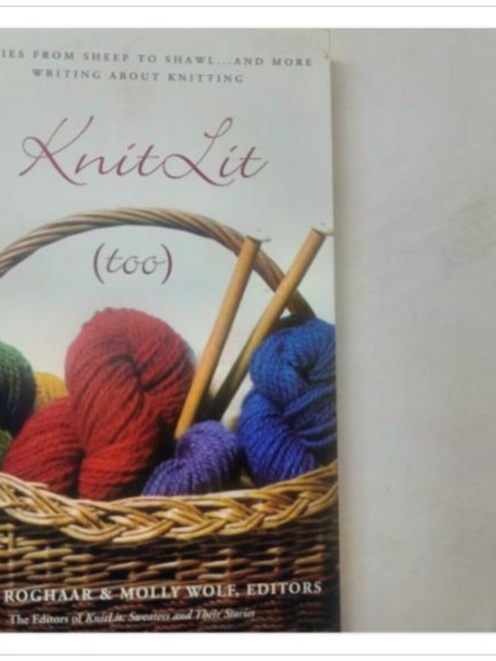 KnitLit (too) Stories From Sheep To Shawl Knitting Three Rivers Press 2004 PB